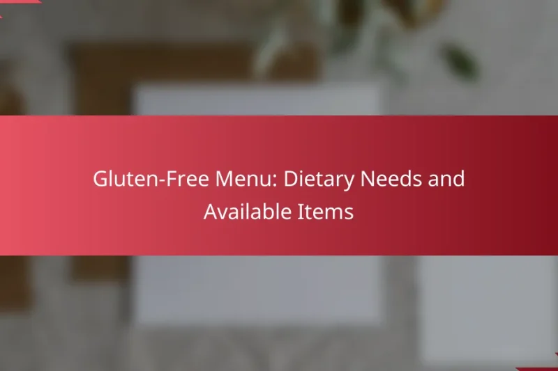 Gluten-Free Menu: Dietary Needs and Available Items