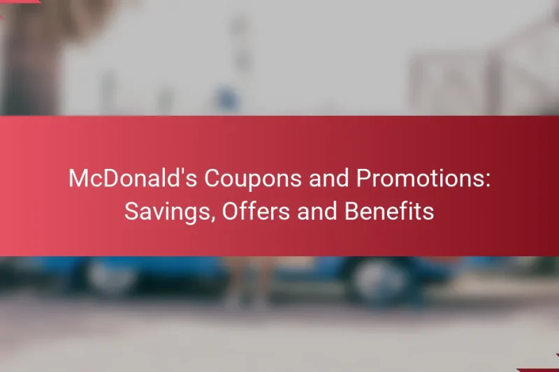 McDonald’s Coupons and Promotions: Savings, Offers and Benefits