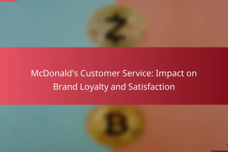 McDonald’s Customer Service: Impact on Brand Loyalty and Satisfaction