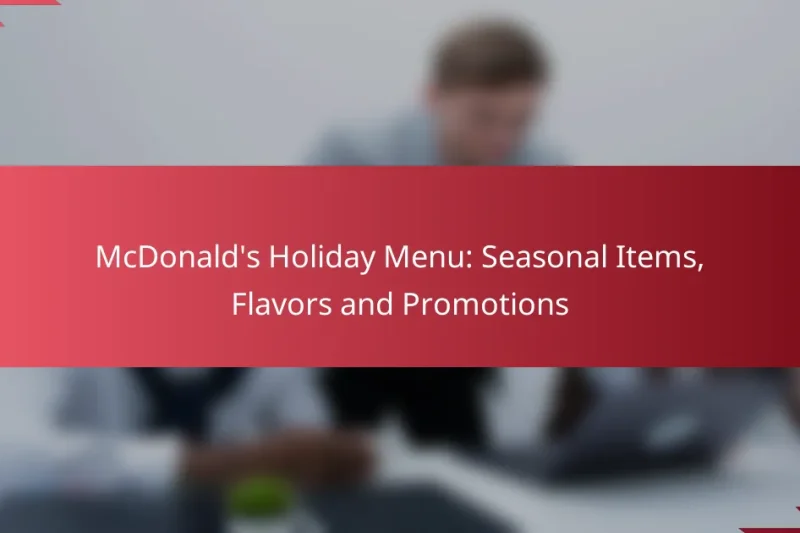 McDonald’s Holiday Menu: Seasonal Items, Flavors and Promotions