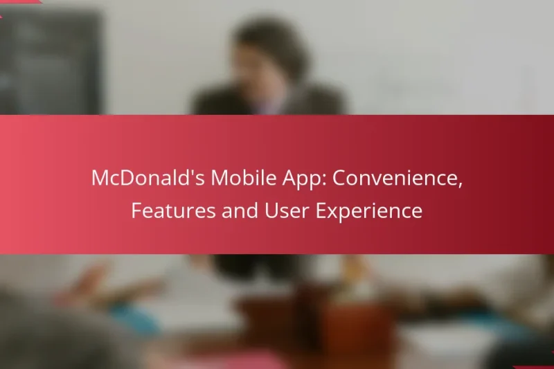 McDonald’s Mobile App: Convenience, Features and User Experience