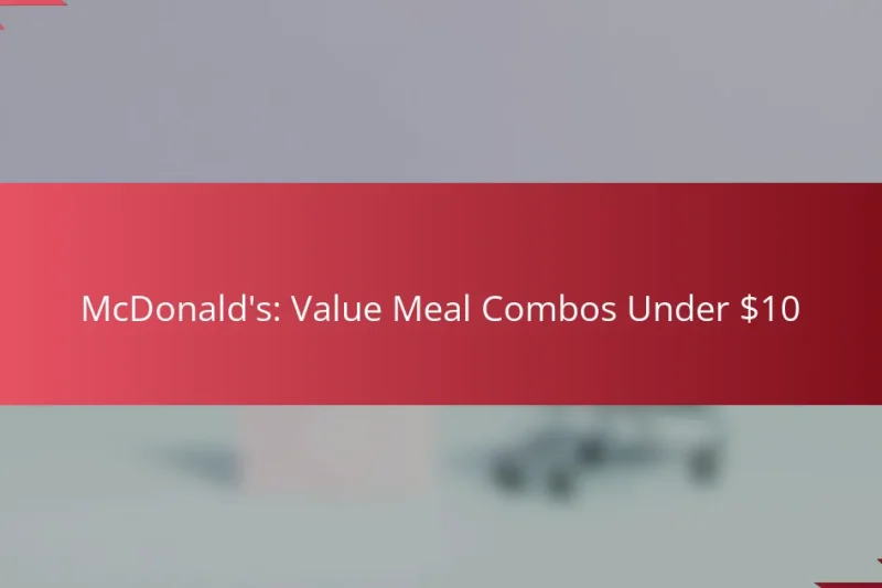 McDonald’s: Value Meal Combos Under $10