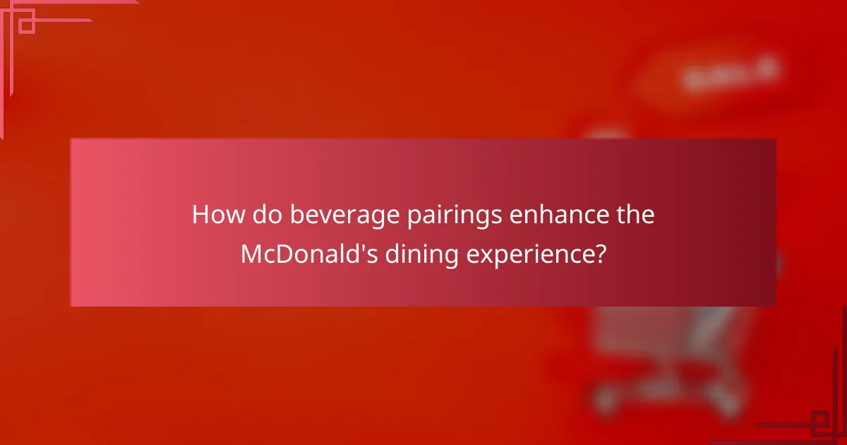 How do beverage pairings enhance the McDonald's dining experience?