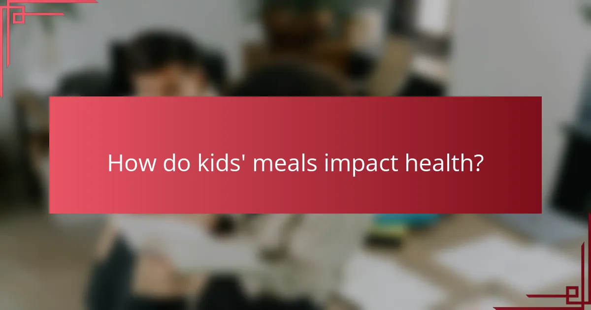 How do kids' meals impact health?