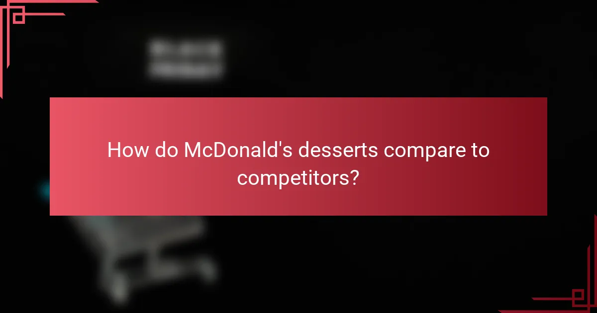 How do McDonald's desserts compare to competitors?