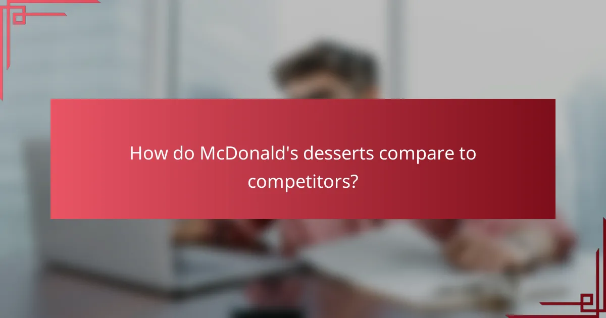 How do McDonald's desserts compare to competitors?