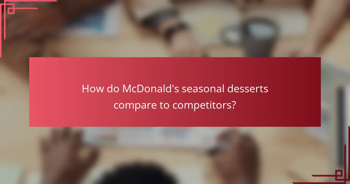 How do McDonald's seasonal desserts compare to competitors?