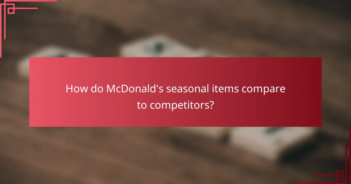 How do McDonald's seasonal items compare to competitors?