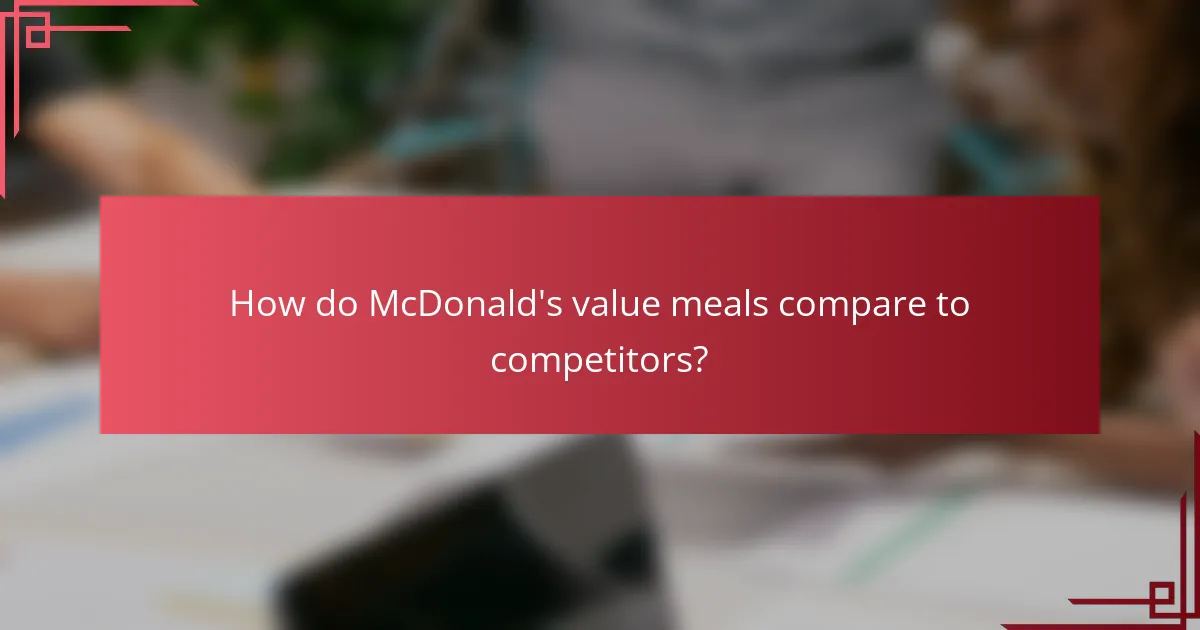 How do McDonald's value meals compare to competitors?