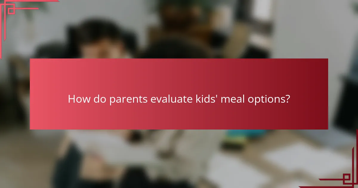 How do parents evaluate kids' meal options?