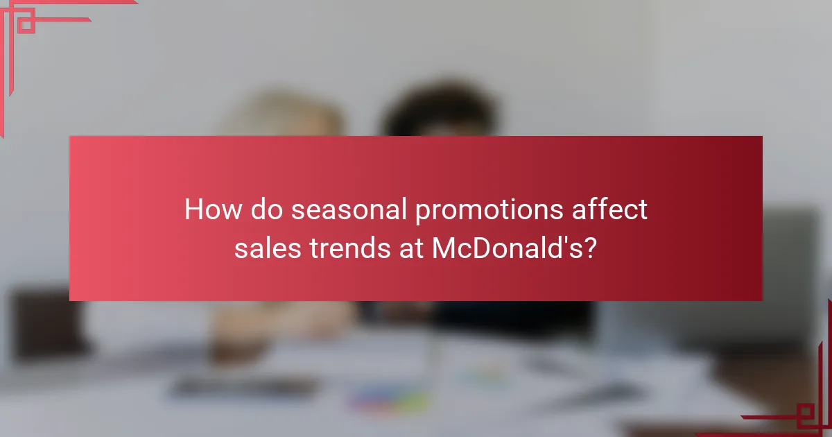 How do seasonal promotions affect sales trends at McDonald's?