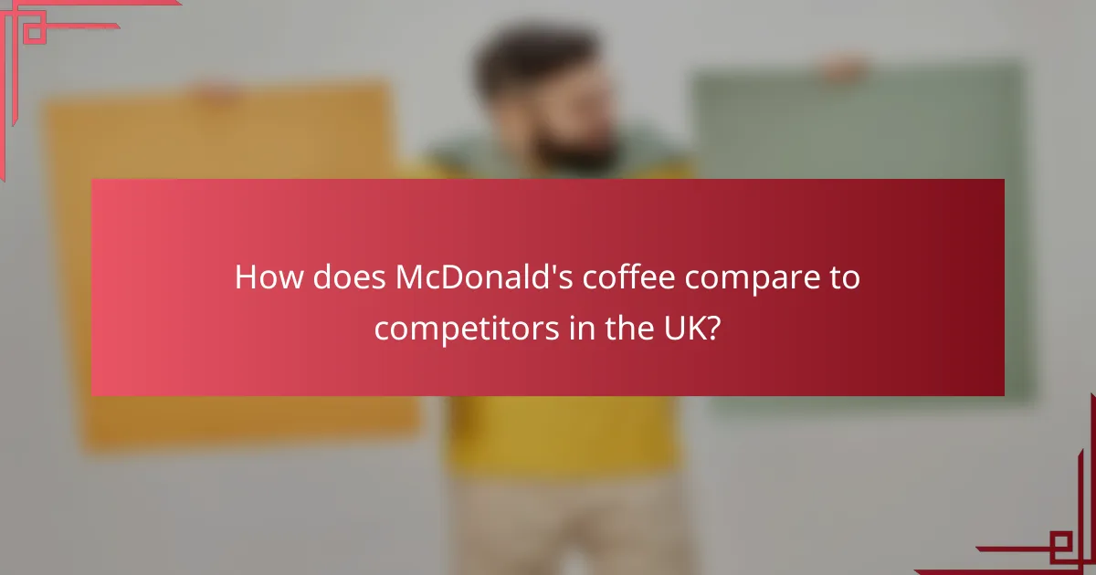 How does McDonald's coffee compare to competitors in the UK?
