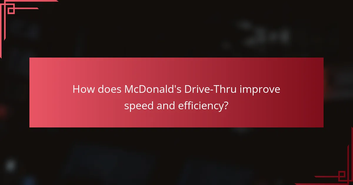 How does McDonald's Drive-Thru improve speed and efficiency?