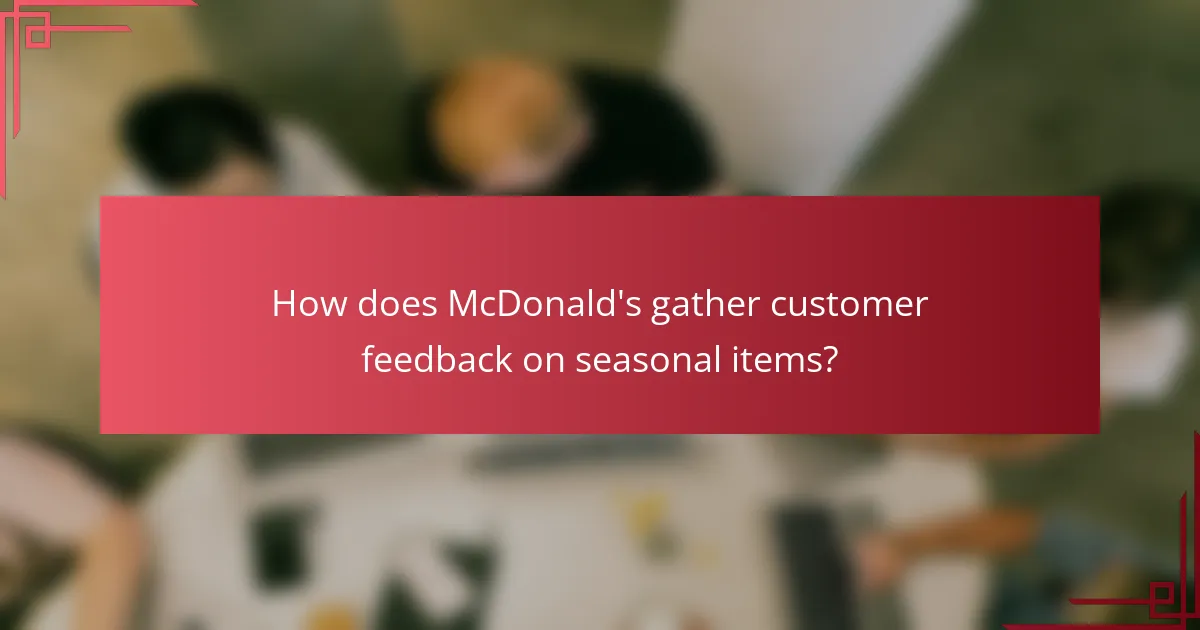 How does McDonald's gather customer feedback on seasonal items?