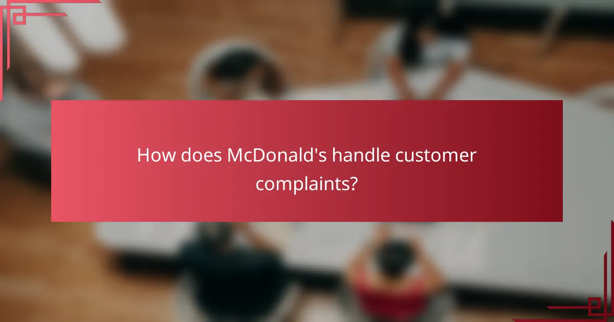 How does McDonald's handle customer complaints?