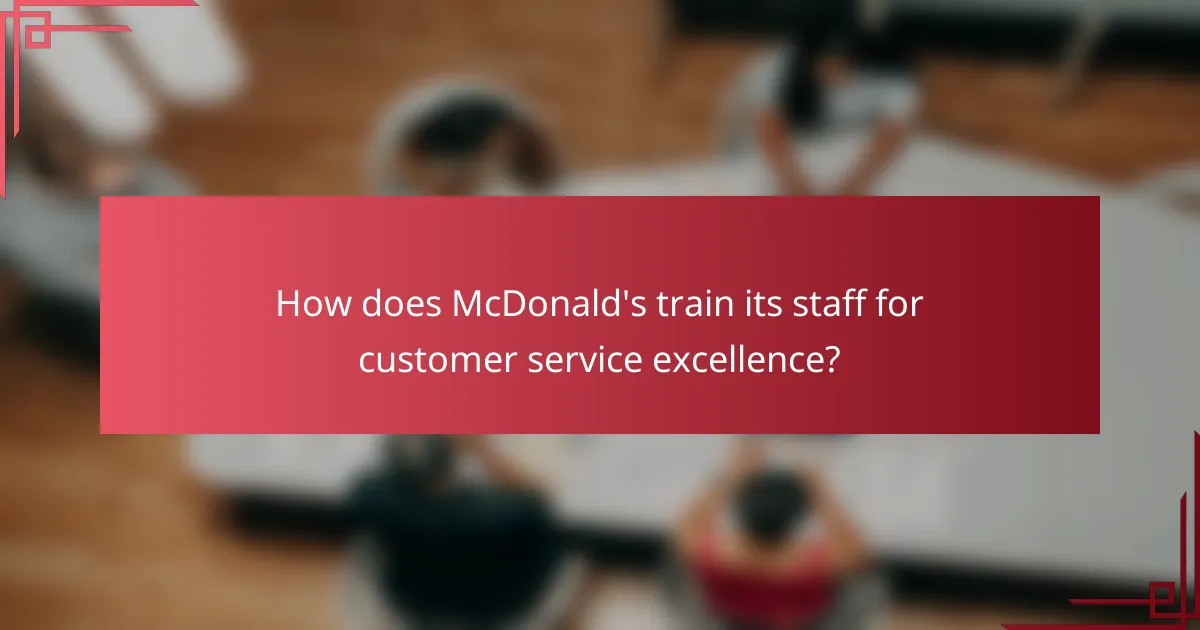 How does McDonald's train its staff for customer service excellence?