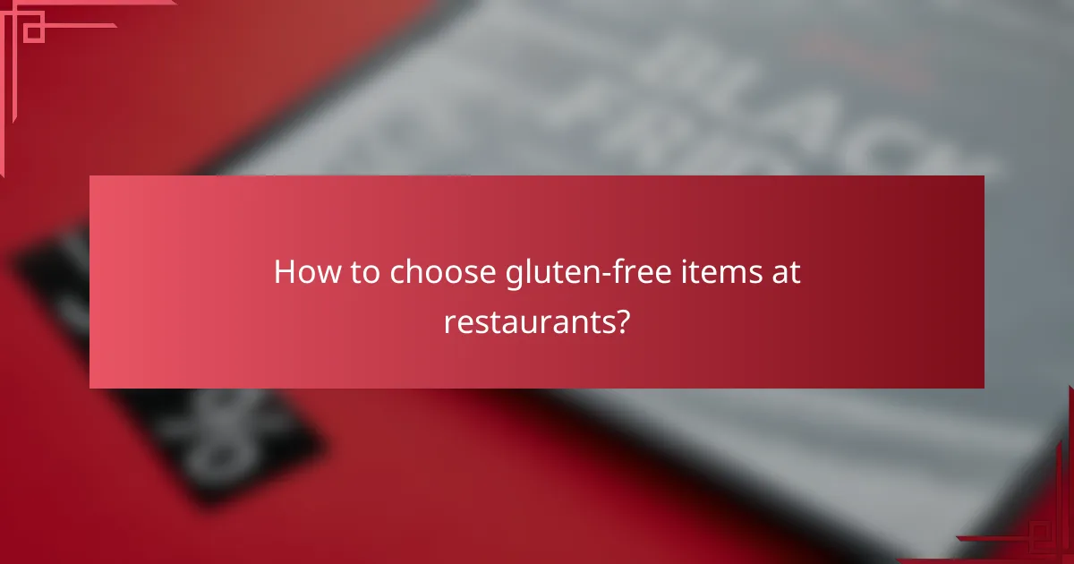 How to choose gluten-free items at restaurants?