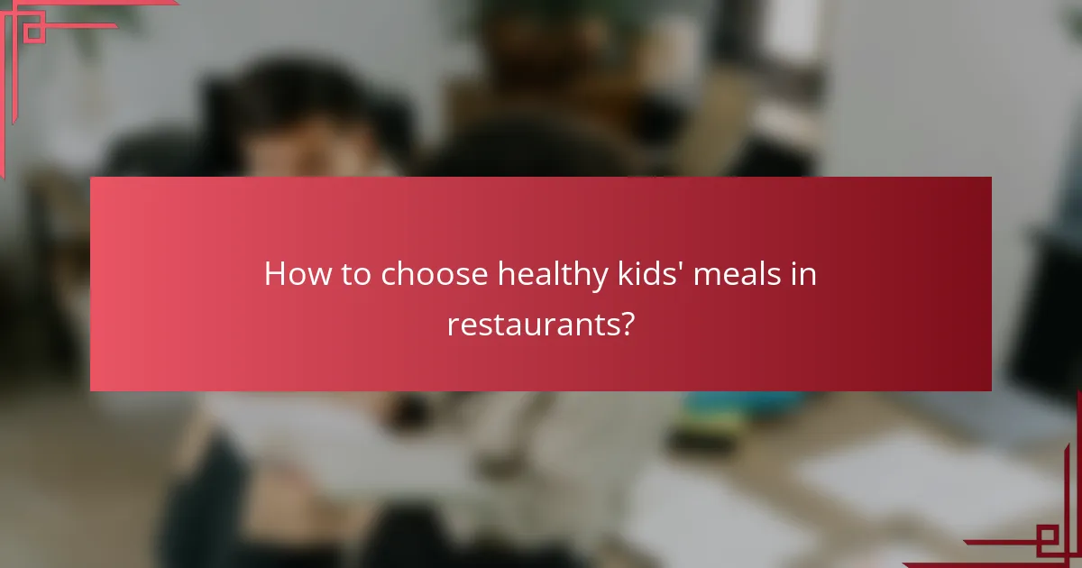 How to choose healthy kids' meals in restaurants?