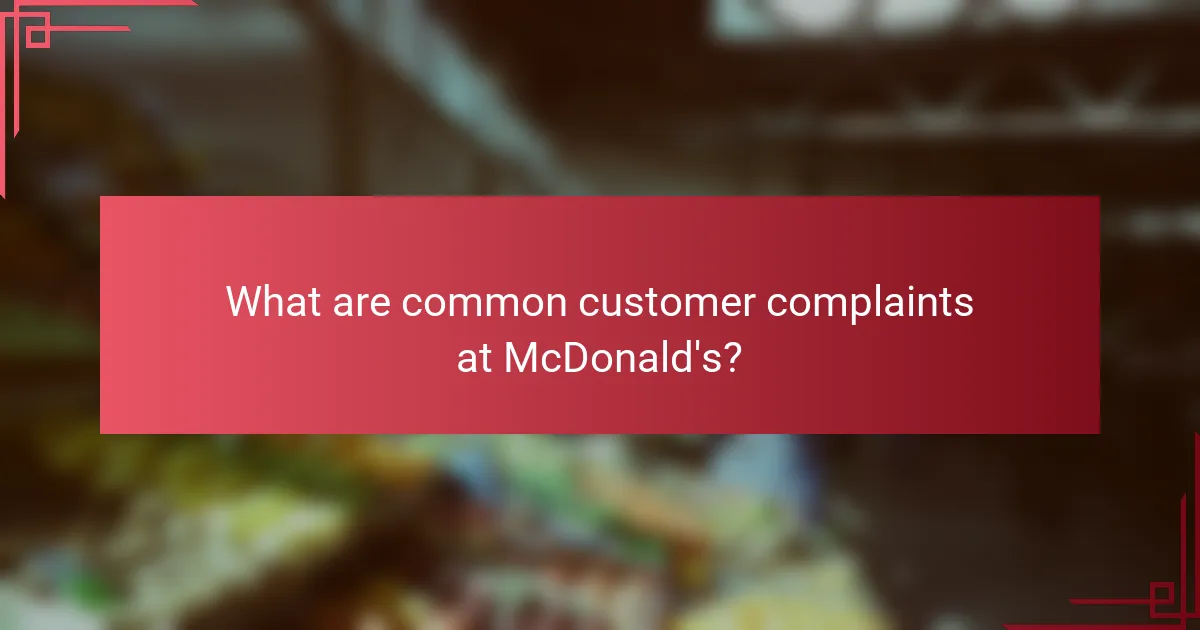 What are common customer complaints at McDonald's?