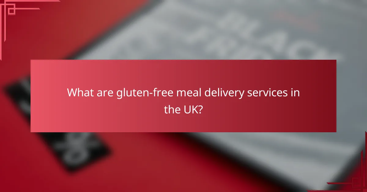 What are gluten-free meal delivery services in the UK?