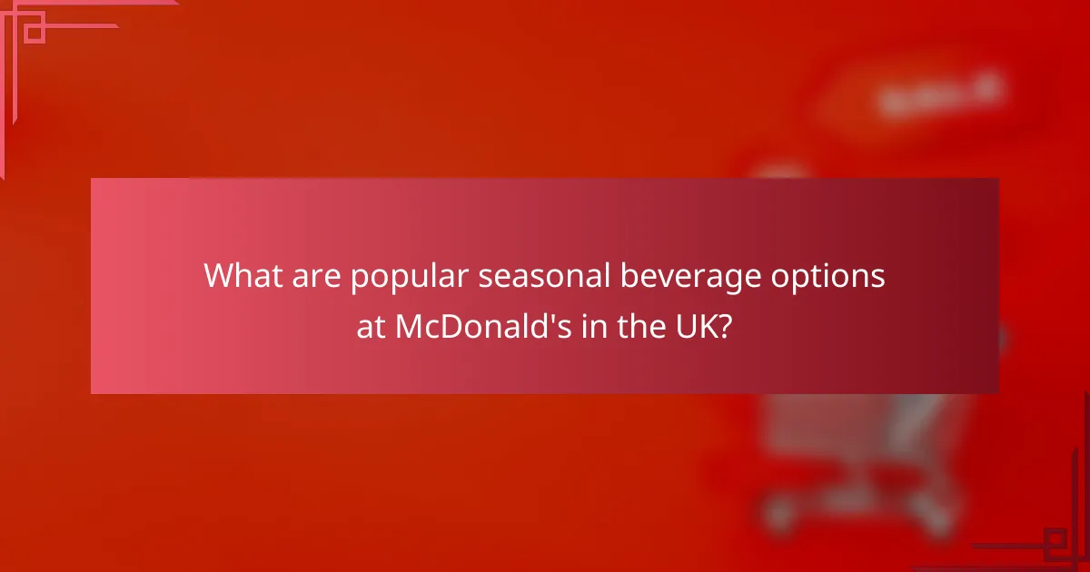 What are popular seasonal beverage options at McDonald's in the UK?