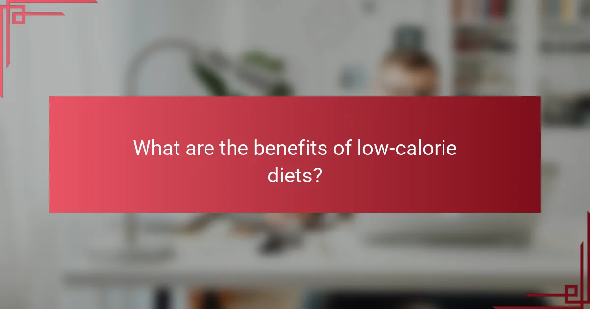 What are the benefits of low-calorie diets?