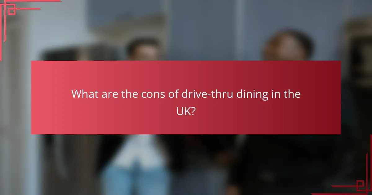 What are the cons of drive-thru dining in the UK?