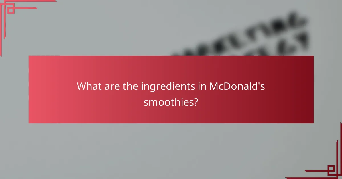 What are the ingredients in McDonald's smoothies?