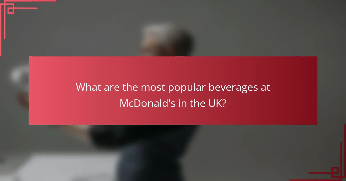What are the most popular beverages at McDonald's in the UK?