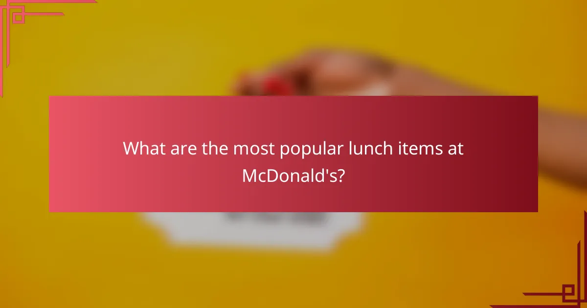 What are the most popular lunch items at McDonald's?