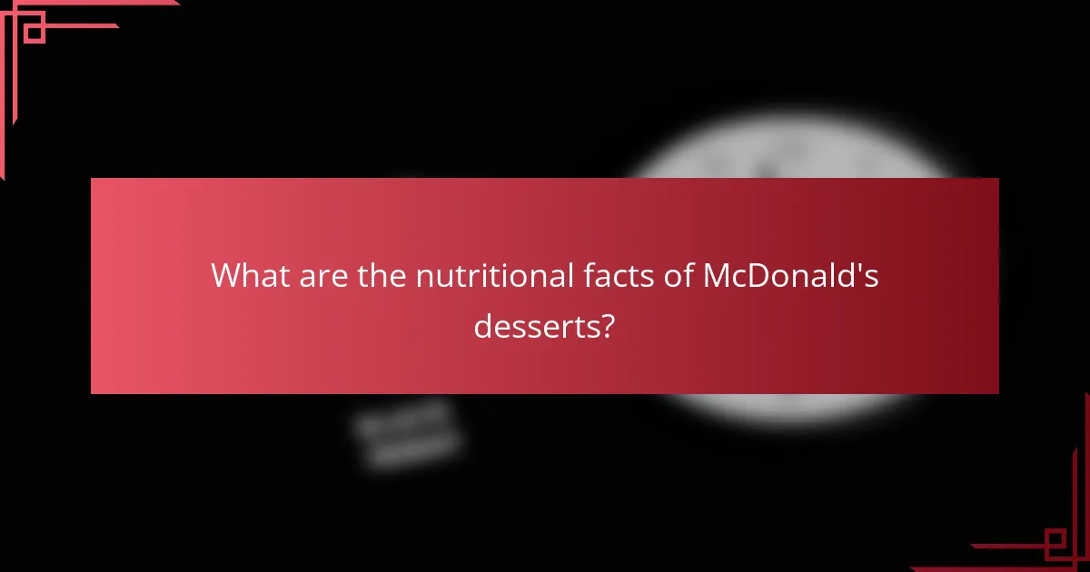 What are the nutritional facts of McDonald's desserts?