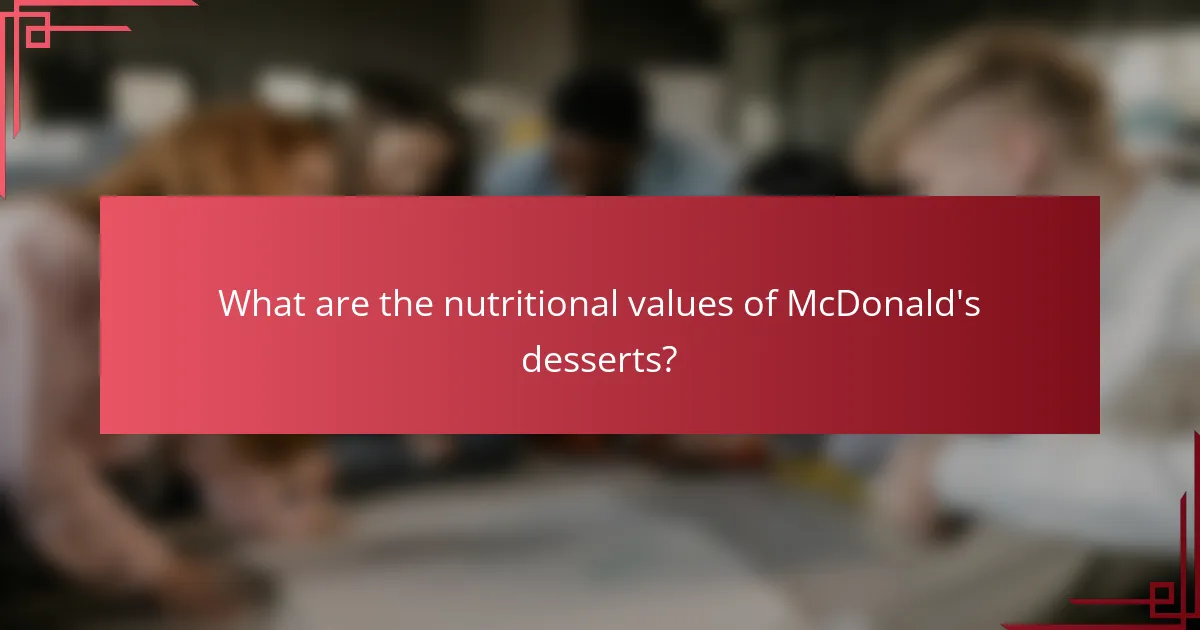 What are the nutritional values of McDonald's desserts?