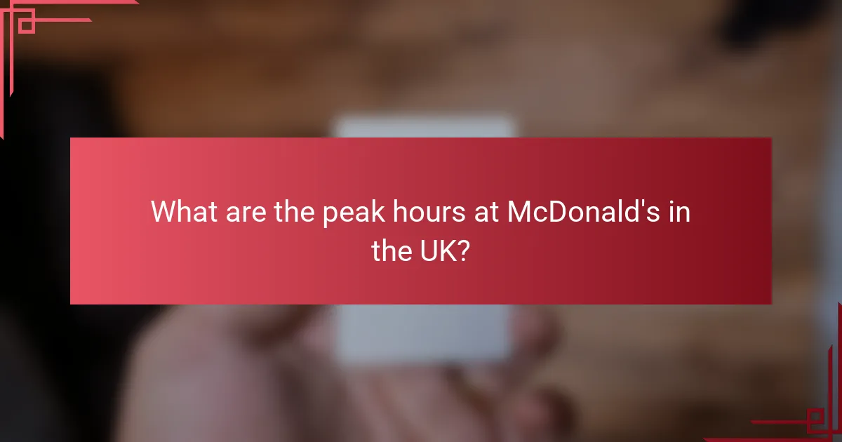 What are the peak hours at McDonald's in the UK?