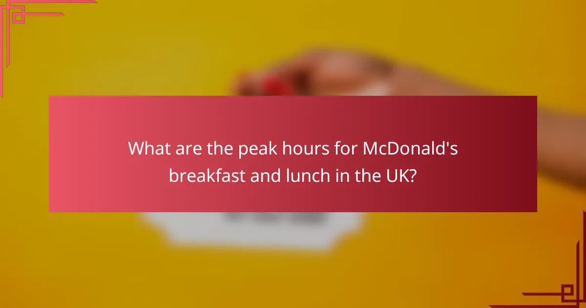 What are the peak hours for McDonald's breakfast and lunch in the UK?
