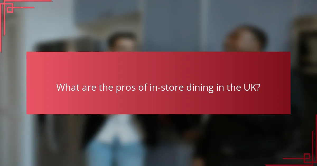 What are the pros of in-store dining in the UK?