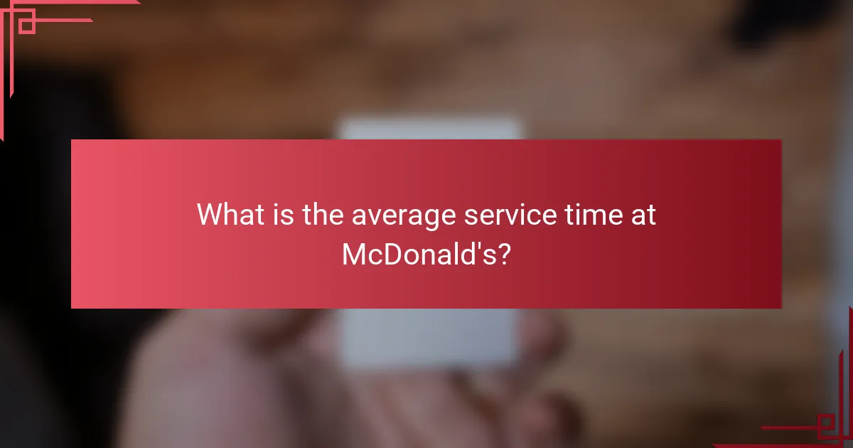 What is the average service time at McDonald's?