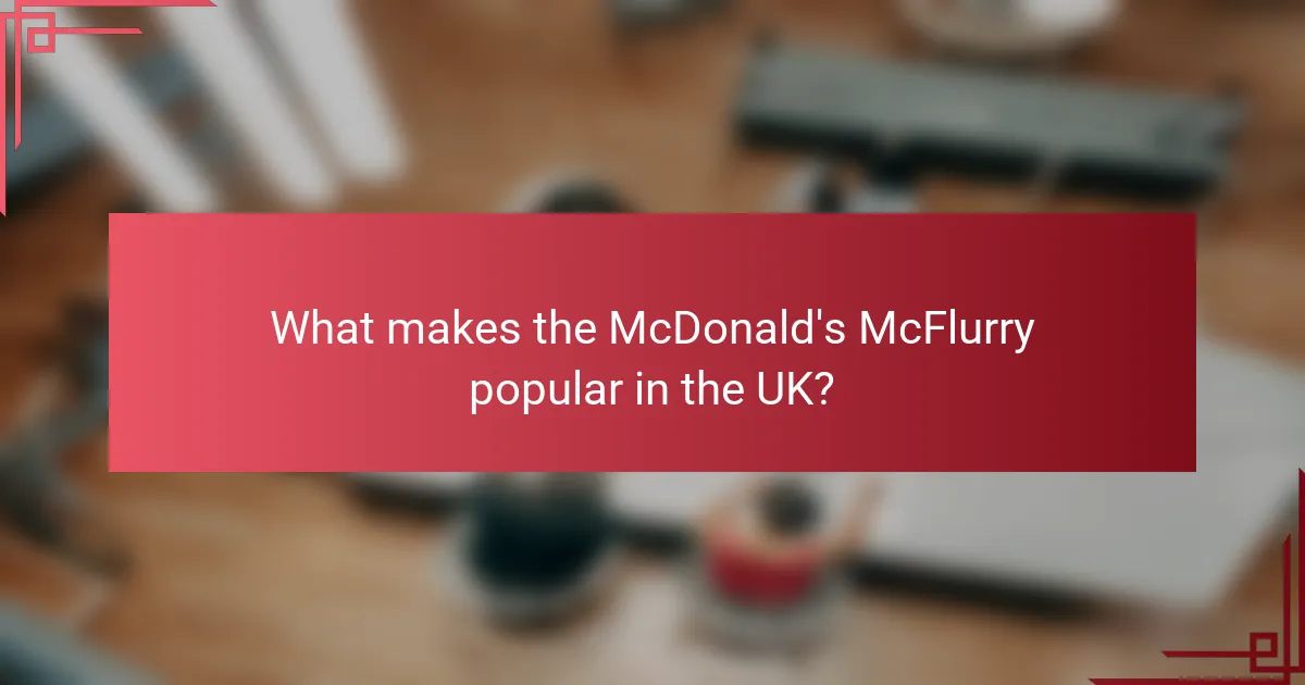 What makes the McDonald's McFlurry popular in the UK?