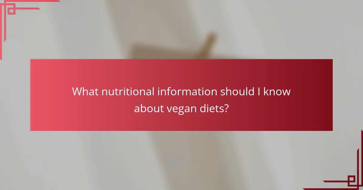 What nutritional information should I know about vegan diets?