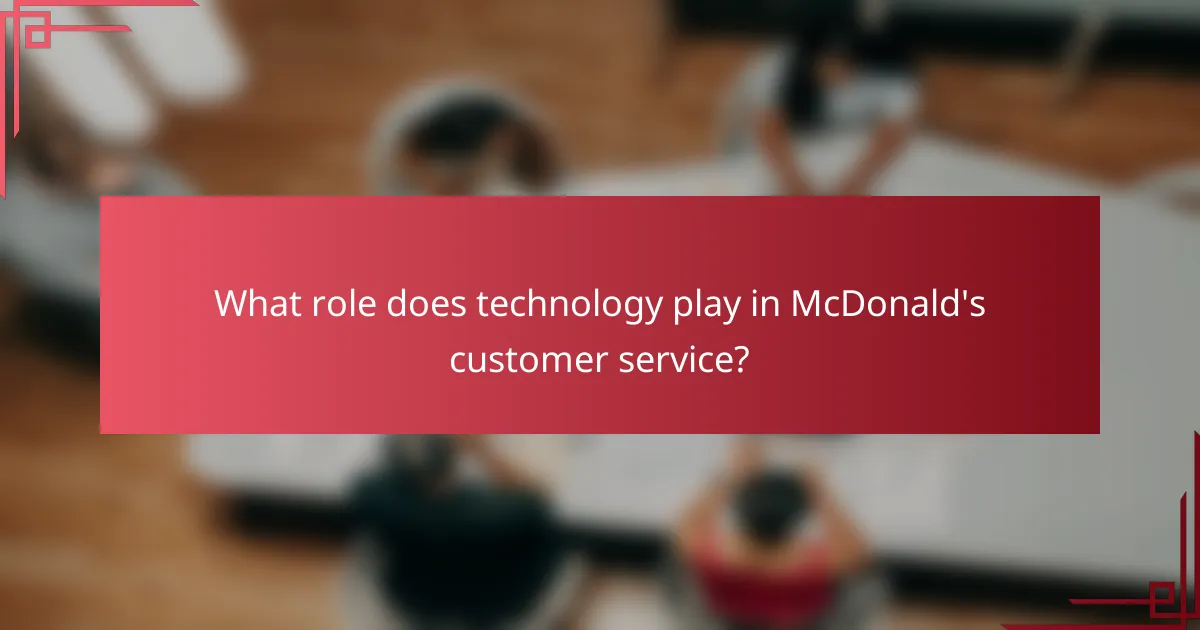What role does technology play in McDonald's customer service?