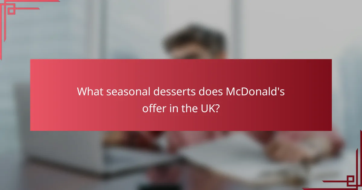 What seasonal desserts does McDonald's offer in the UK?