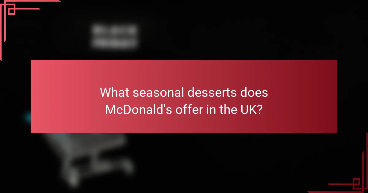 What seasonal desserts does McDonald's offer in the UK?