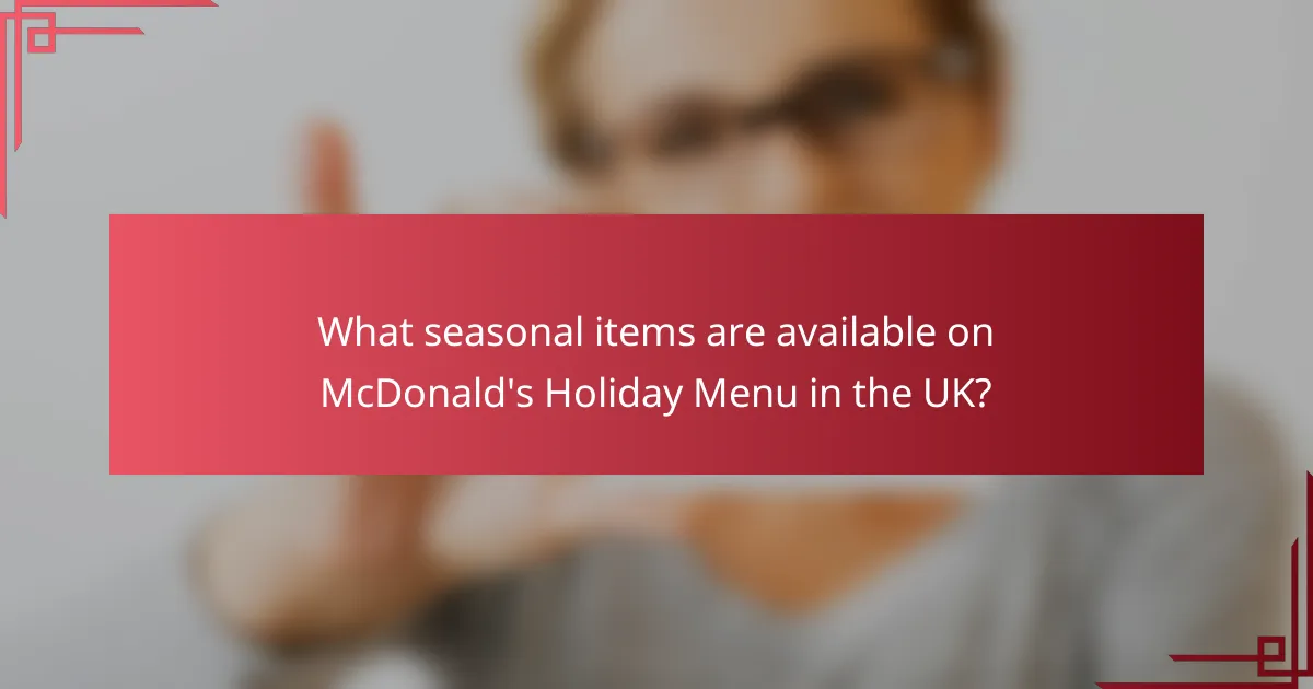 What seasonal items are available on McDonald's Holiday Menu in the UK?