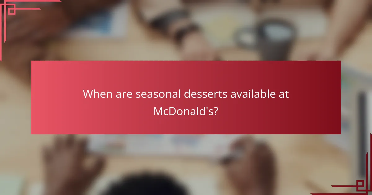 When are seasonal desserts available at McDonald's?