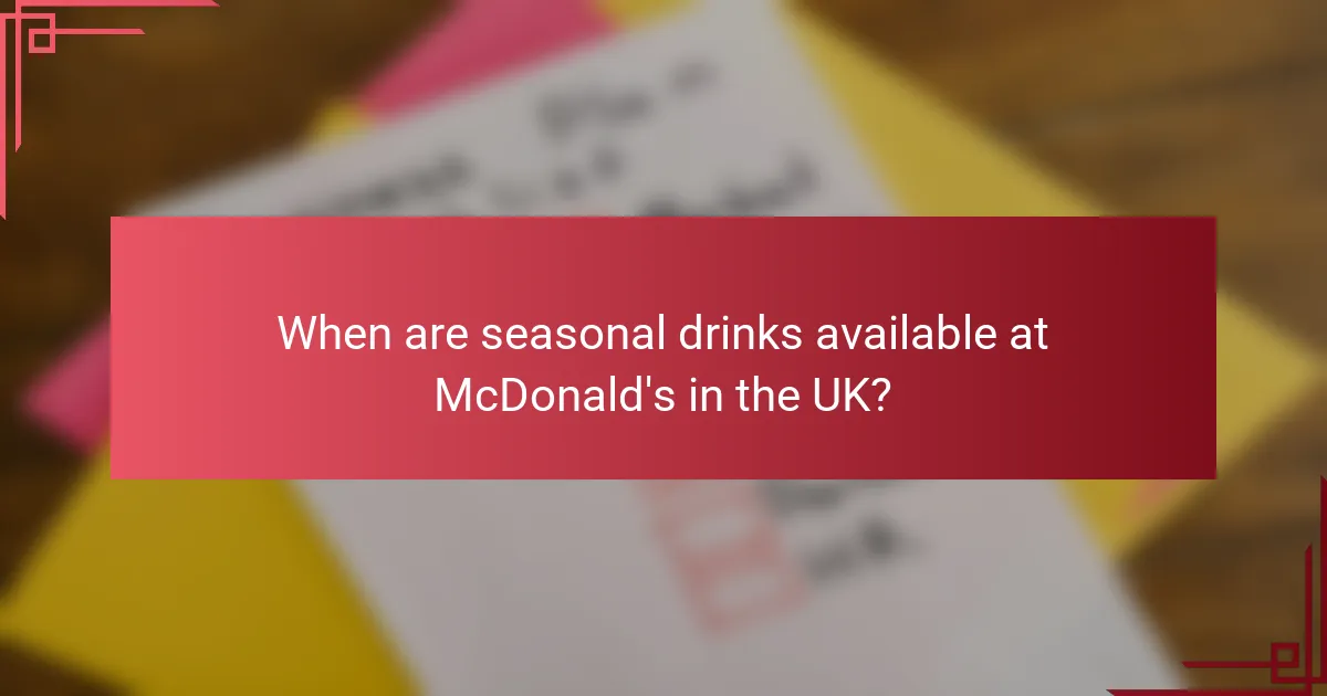When are seasonal drinks available at McDonald's in the UK?